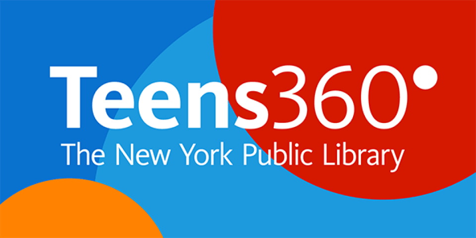 The words Teens 360 The New York Public Library against a background of orange, blue, and red circles.