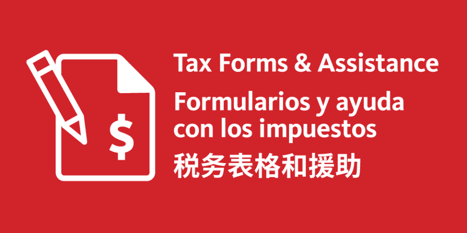 Red background with bold white text in English, Spanish, and Mandarin that reads: Tax Forms & Assistance.