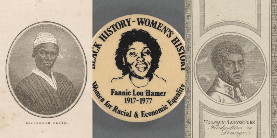 A portrait of Sojourner Truth, a button featuring Fannie Lou Hamer that says Black History Women's History Women for Racial and Economic Equality, and a portrait of Toussaint Louverture.