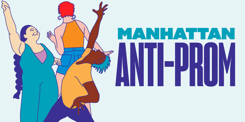 Three animated characters to the left with their hands upward in a dancing gesture, with large text next to them on the right reads Manhattan Anti-Prom in bold lettering against a light blue background. 