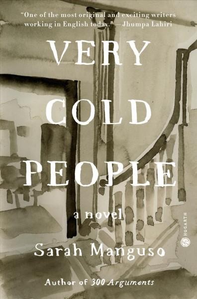 Very Cold People: a novel by Sarah Manguso