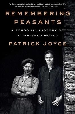 Remembering Peasants: a personal history of a vanished world by Patrick Joyce
