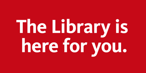 Red rectangle graphic with bold white text that reads: The Library is here for you. 