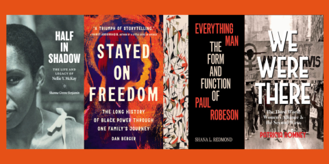 Against a brown/orange background, the book covers of Half in Shadow, Stayed on Freedom, Everything Man: The Form and Function of Paul Robeson, and We Were There.
